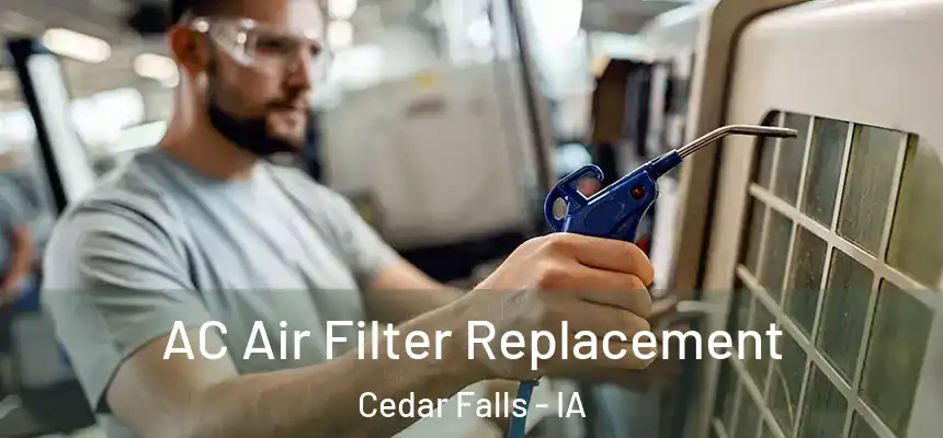 AC Air Filter Replacement Cedar Falls - IA
