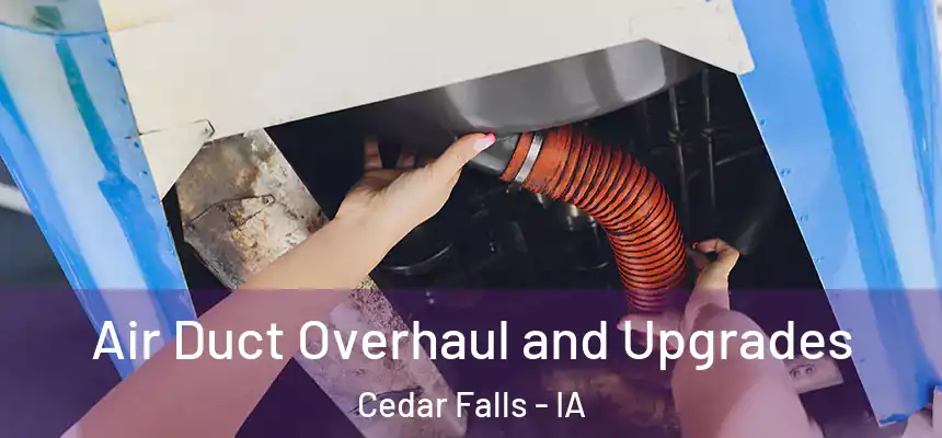  Air Duct Overhaul and Upgrades Cedar Falls - IA
