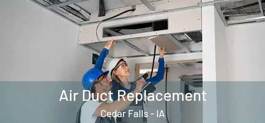  Air Duct Replacement Cedar Falls - IA