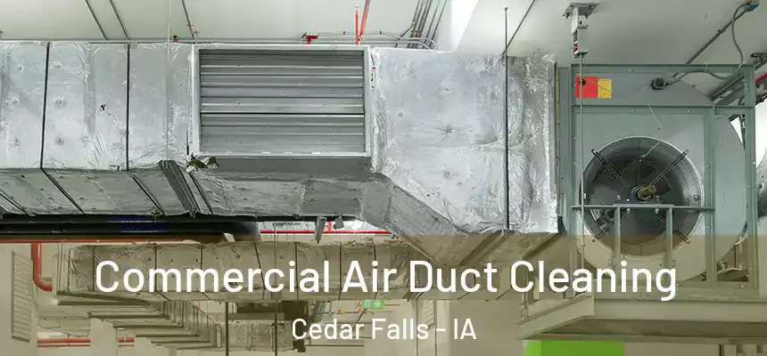  Commercial Air Duct Cleaning Cedar Falls - IA