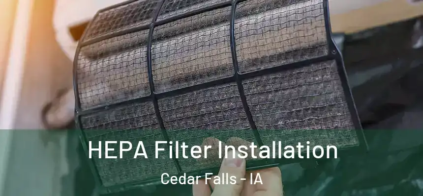  HEPA Filter Installation Cedar Falls - IA