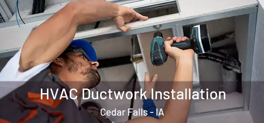  HVAC Ductwork Installation Cedar Falls - IA