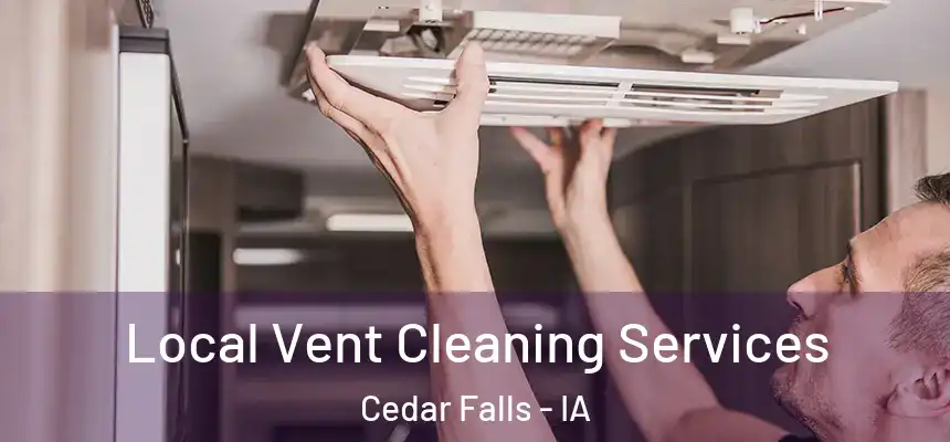 Local Vent Cleaning Services Cedar Falls - IA